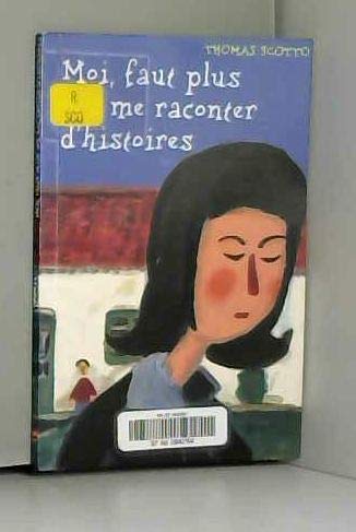 Moi, faut plus me raconter d'histoires book