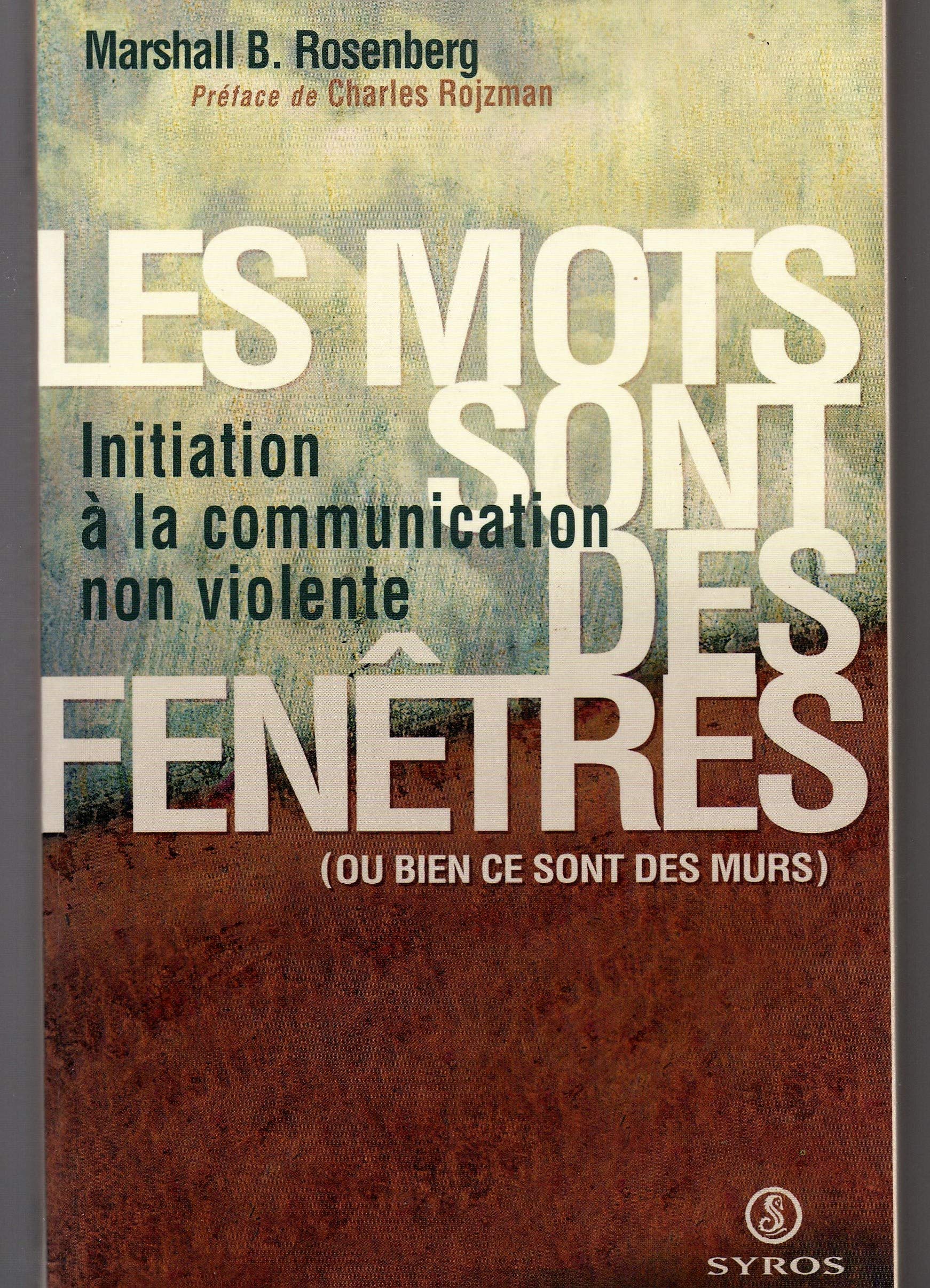LES MOTS SONT DES FENETRES (OU BIEN CE SONT DES MURS).: Initiation à la communication non violente Books
