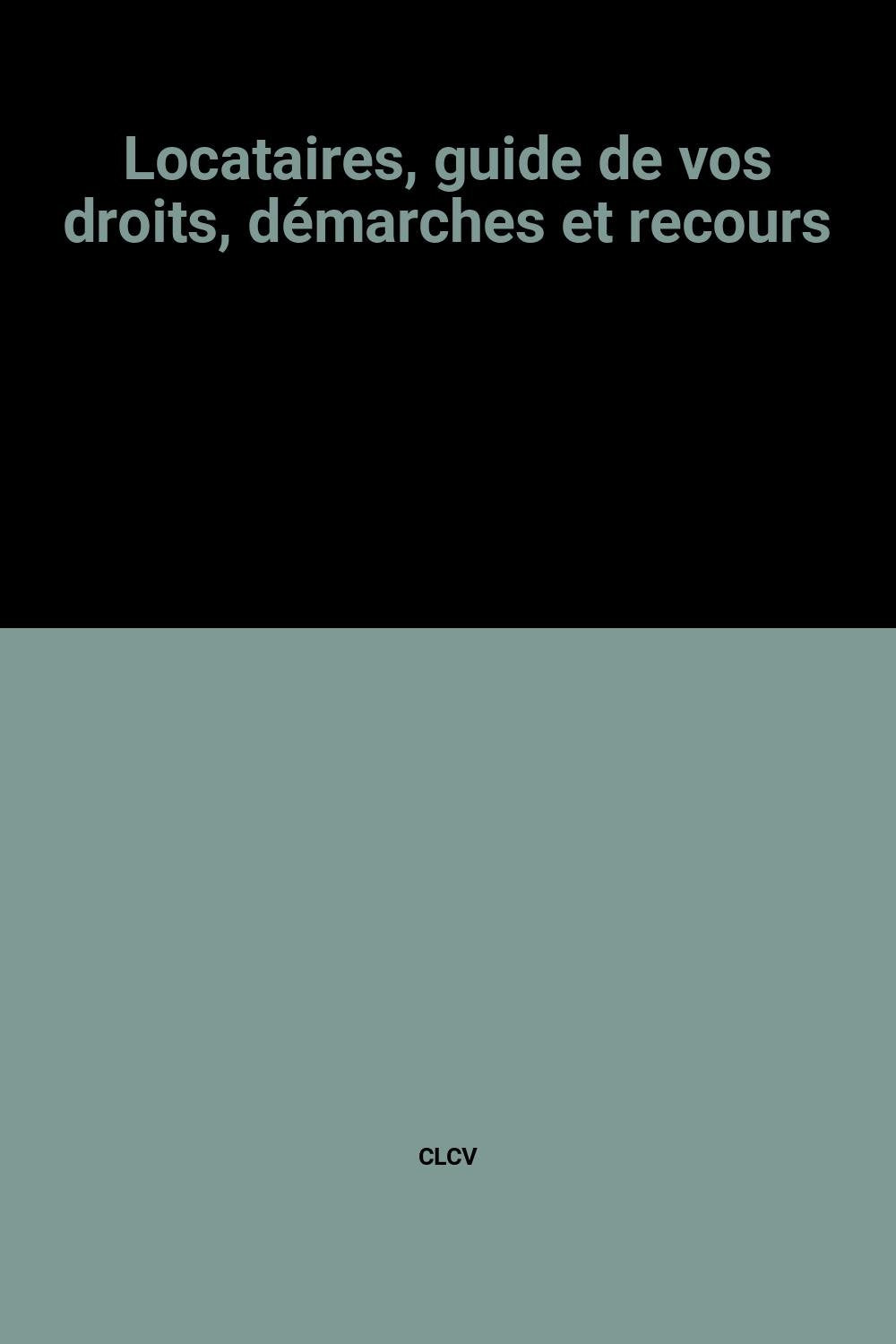 Locataires, guide de vos droits, démarches et recours book