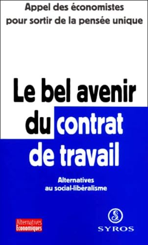 Le Bel Avenir Du Contrat De Travail. Alternatives Au Social-Liberalisme Books