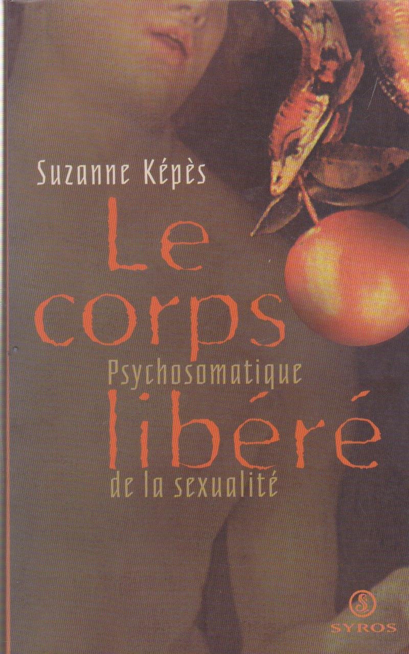 Le Corps Libere. Psychosomatique De La Sexualite Books