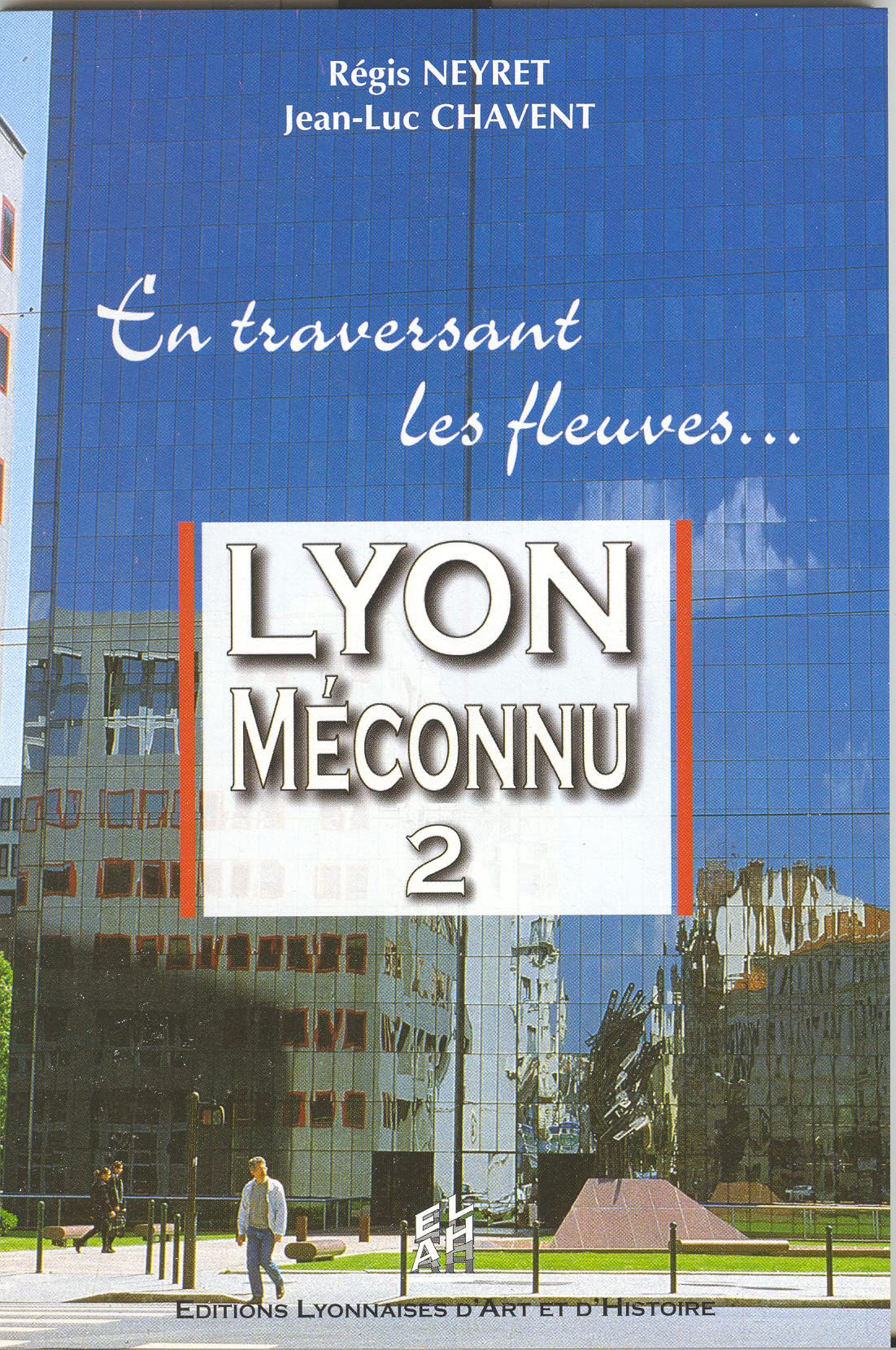 Lyon méconnu 2 En traversant les fleuves book