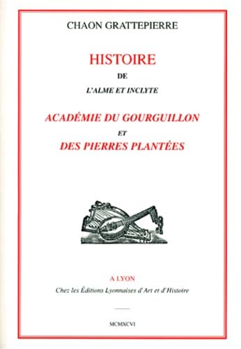 Histoire de l'Alme et Inclyte: Académie du gourguillon et des pierres plantées book