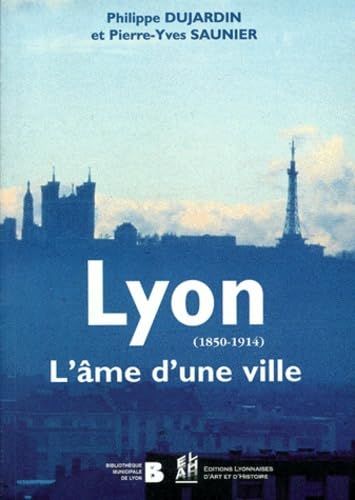Lyon (1850-1914). L'Ame D'Une Ville Books