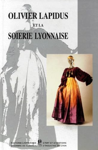 Olivier Lapidus et la soierie lyonnaise: Donation SA Ted Lapidus, [exposition , Lyon, Musée des tissus, 21 novembre 1997-1er mars 199 Books
