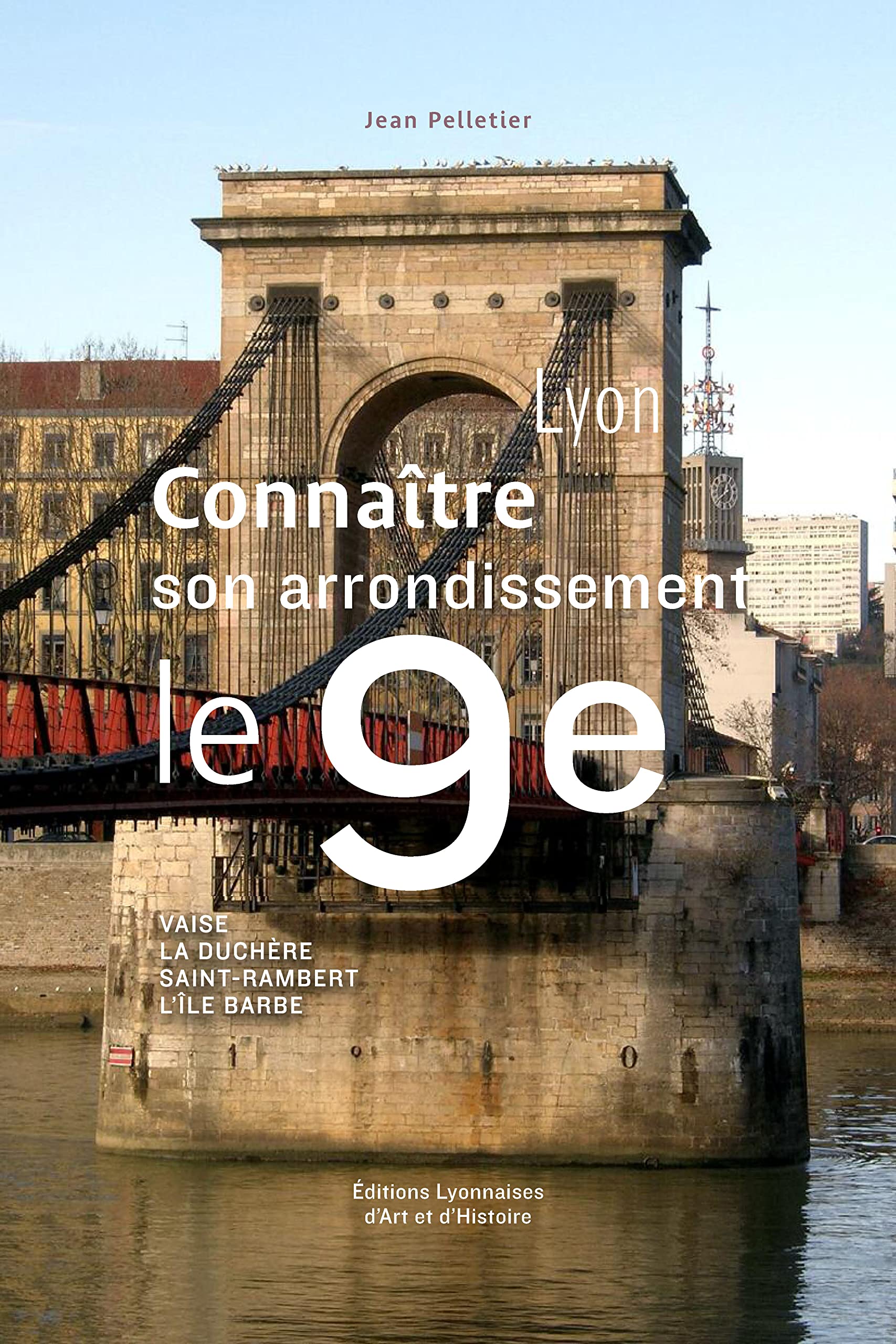 Connaître le 9ème arrondissement de Lyon: Vaise, La Duchère, Saint-Rambert, l'Île Barbe Leisure, Home & Garden