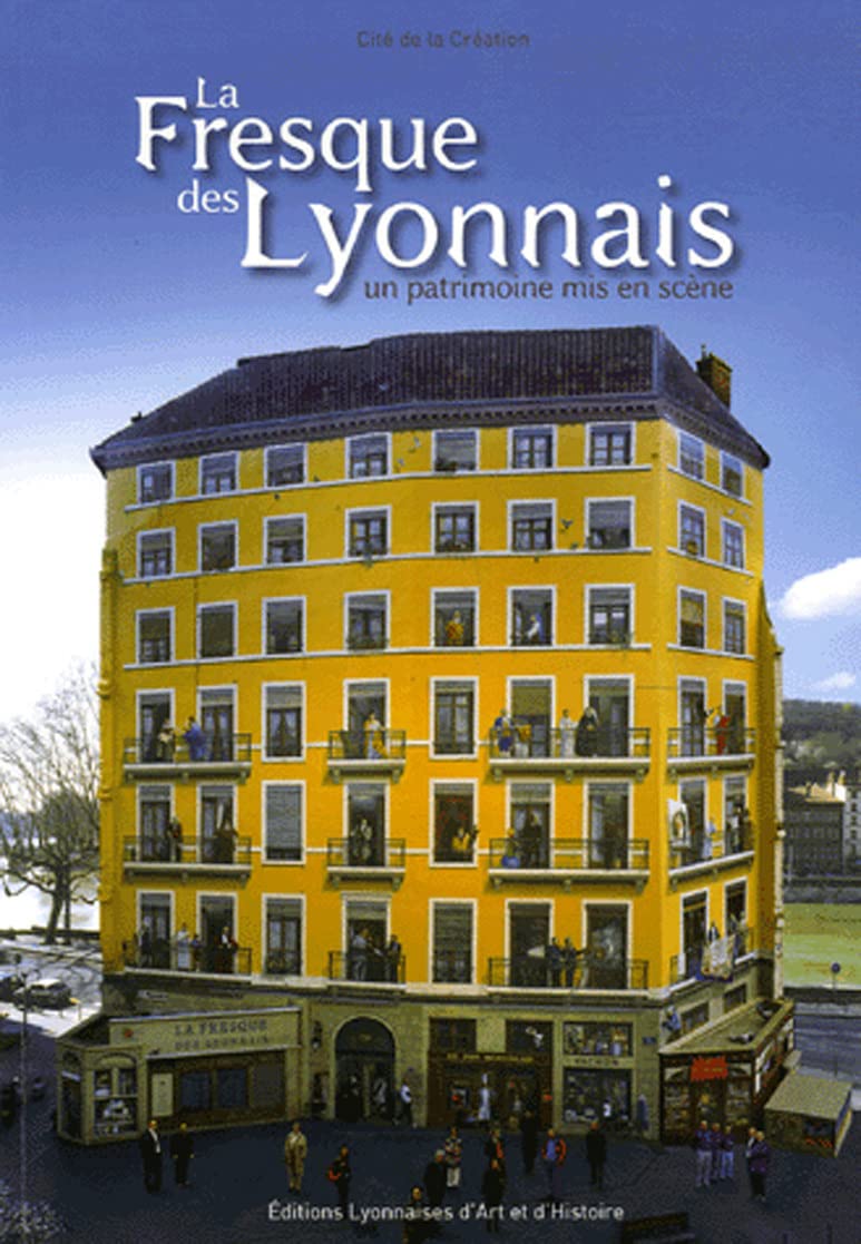 La fresque des Lyonnais: Un patrimoine mis en scène Film, Art & Culture