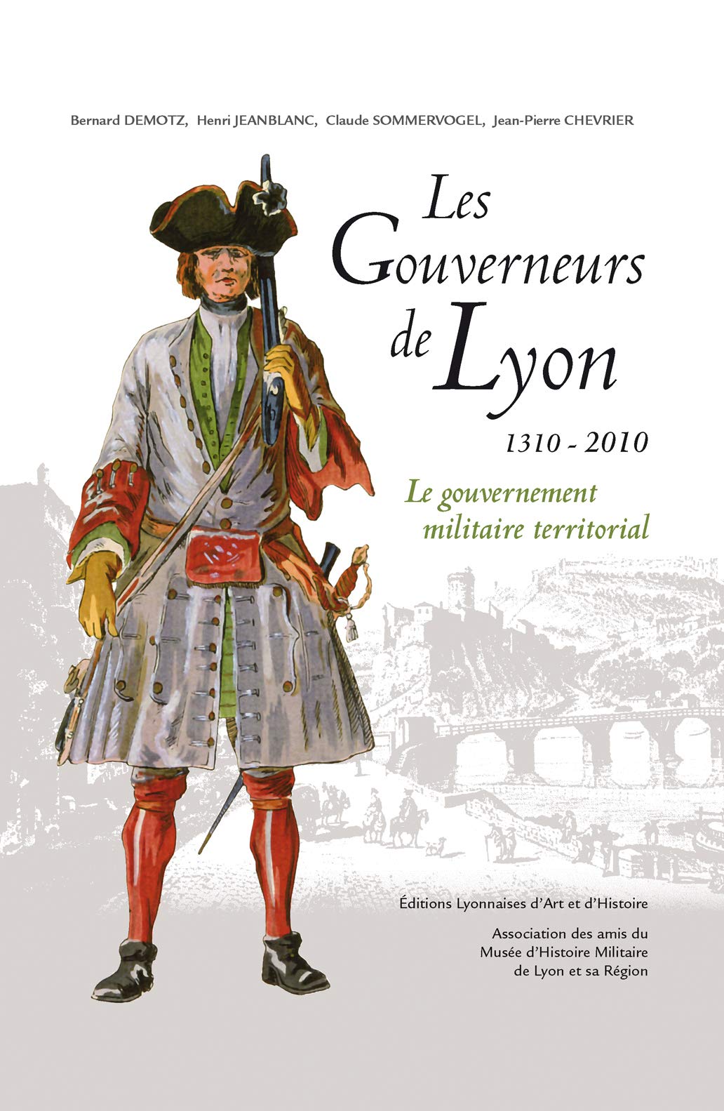 LES GOUVERNEURS MILITAIRES DE LYON. 7 SIECLES D'HISTOIRE: Le gouvernement militaire territorial Politics & History