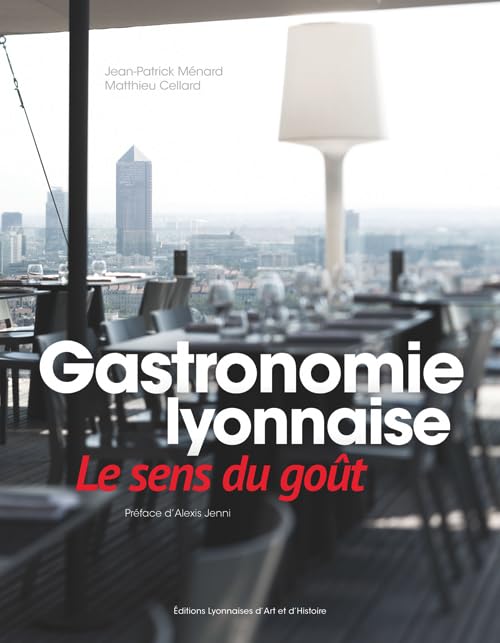 Gastronomie lyonnaise, le sens du goût Leisure, Home & Garden