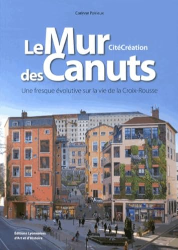 Le Mur des Canuts : Une fresque évolutive sur la vie de la Croix-Rousse Leisure, Home & Garden