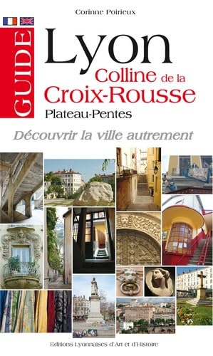 Guide Lyon colline de la Croix Rousse: Plateau-Pentes Leisure, Home & Garden
