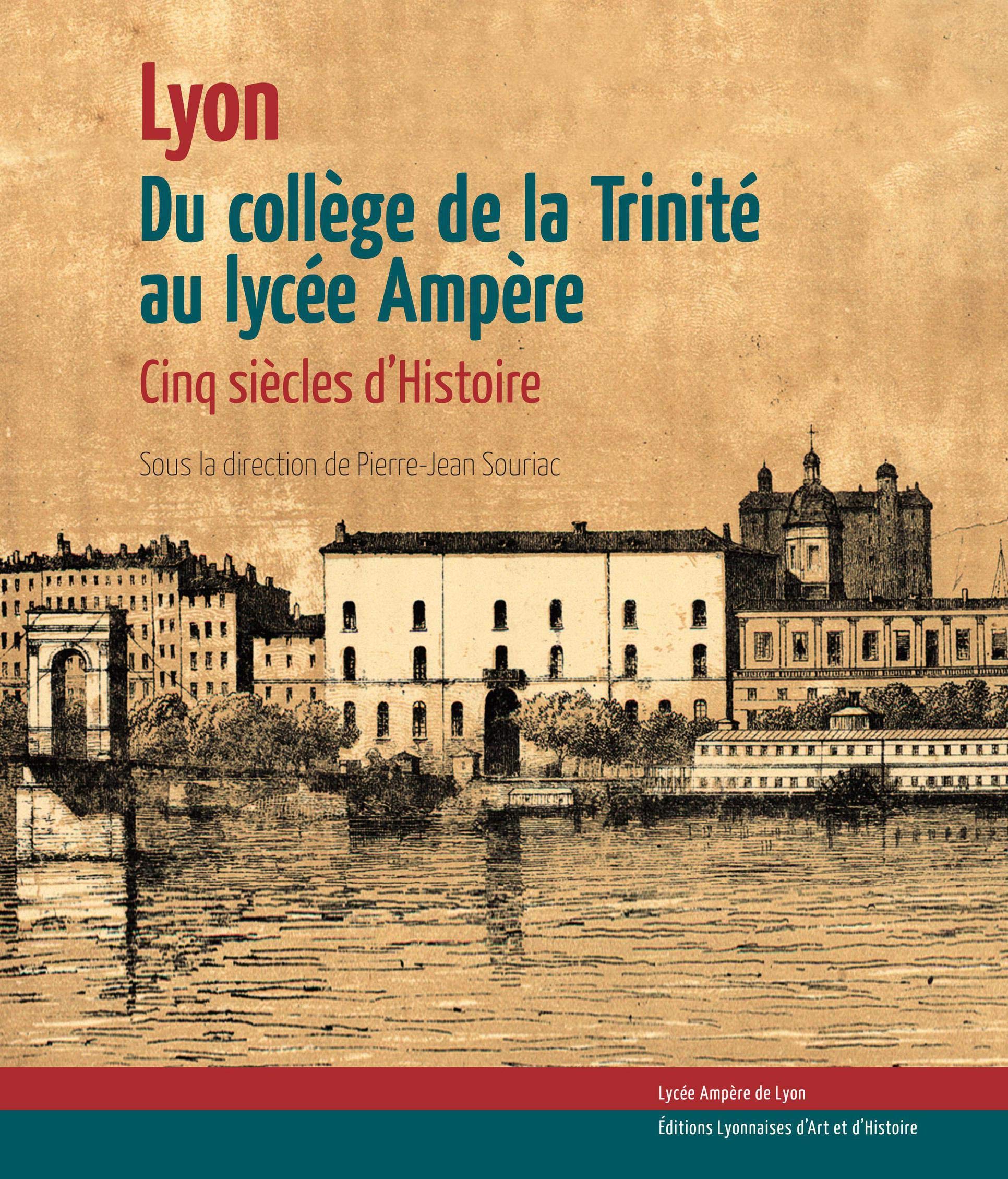Du collège de la Trinité au lycée Ampère: Cinq siècles d'histoire Politics & History