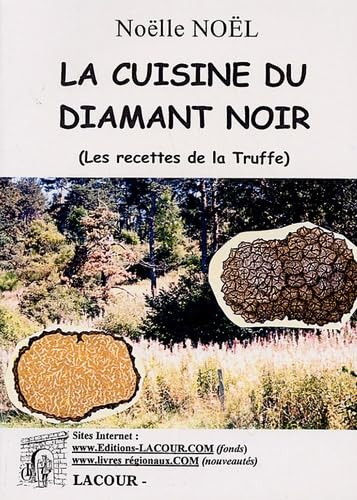 La cuisine du diamant noir: (Les recettes de la truffe) Books