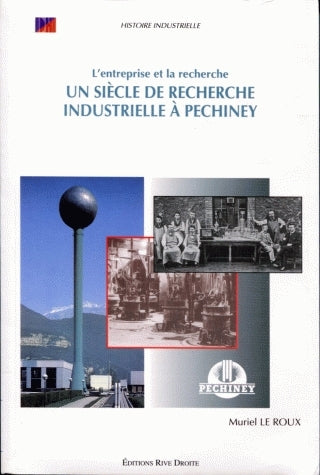 Un siècle de recherche industrielle à Pechiney : l'entreprise et la recherche Books