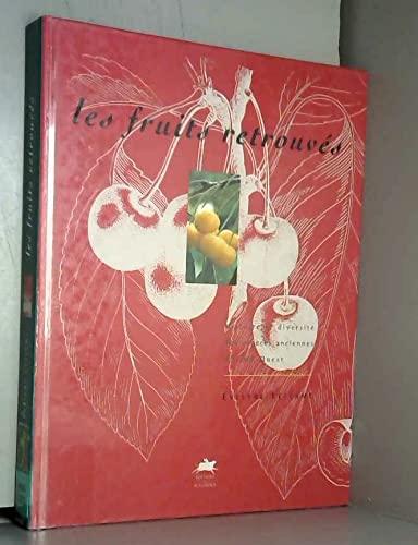 Les fruits retrouvés: Histoire et diversité des espèces anciennes du Sud-Ouest Books