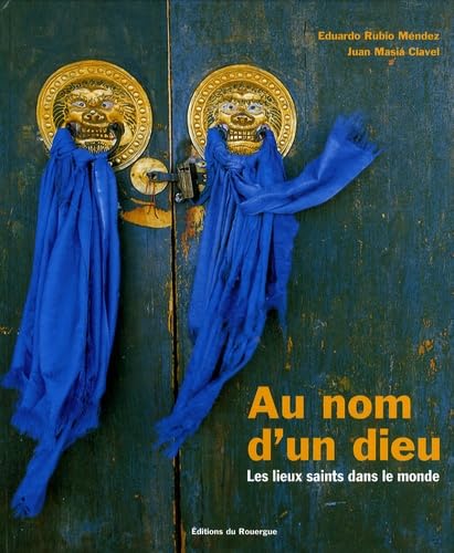 Au nom d'un Dieu: Les Lieux Saints dans le Monde book