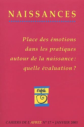 Naissances N° 17 Janvier 2003 : Place Des Emotions Dans Les Pratiques Autour De La Naissance : Quelle Evaluation ? book