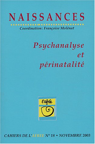 Naissances Cahiers de l'Afrée, N°18 Novembre 2003 : Psychanalyse et périnatalité Books