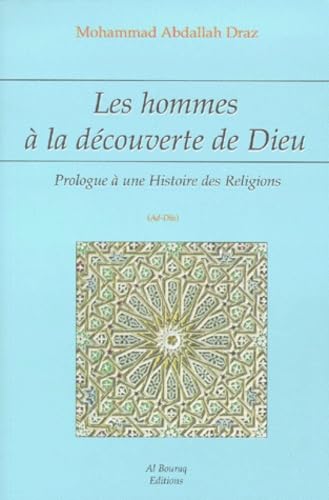 Les hommes à la découverte de Dieu : prologue à une histoire des religions : Ad-Dîn. Le regard de l'islam sur les autres religions révélées Books