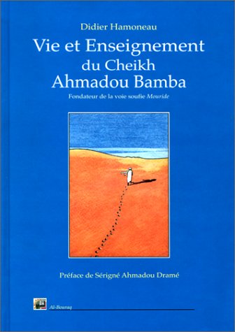 Vie et enseignement du Cheik Ahmadou Bamba, maître fondateur de la voie soufie Mouride Religion & Esotericism
