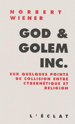 God & Golem inc. : Sur quelques points de collision entre cybernétique et religion book