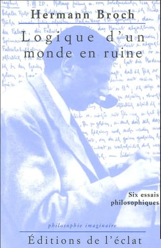LOGIQUE D'UN MONDE EN RUINE: Six essais philosophiques Philosophy