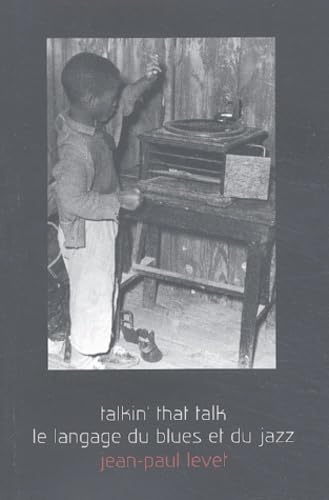 Talkin' That Talk. Le Langage Du Blues Et Du Jazz book
