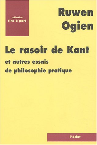 Le rasoir de Kant : et autres essais de philosophie pratique book