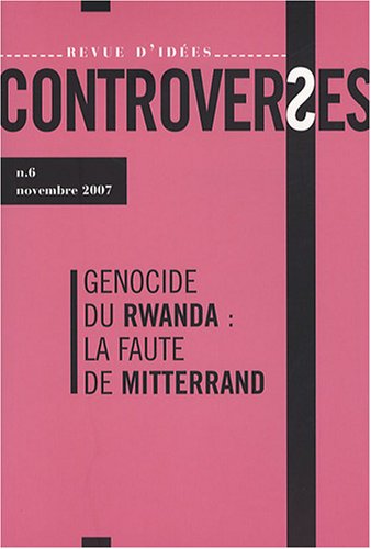 Controverses, n° 5. Le génocide des Tutsis en 1994 : responsabilités et implications de la France en question book