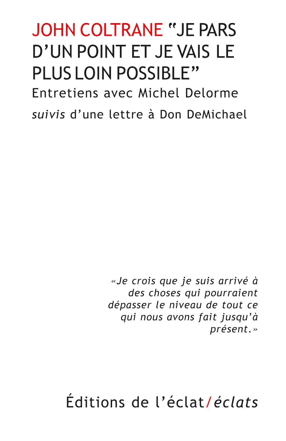 Je pars d'un point et je vais le plus loin possible: Entretiens suivis d'une lettre à Don DeMichael book