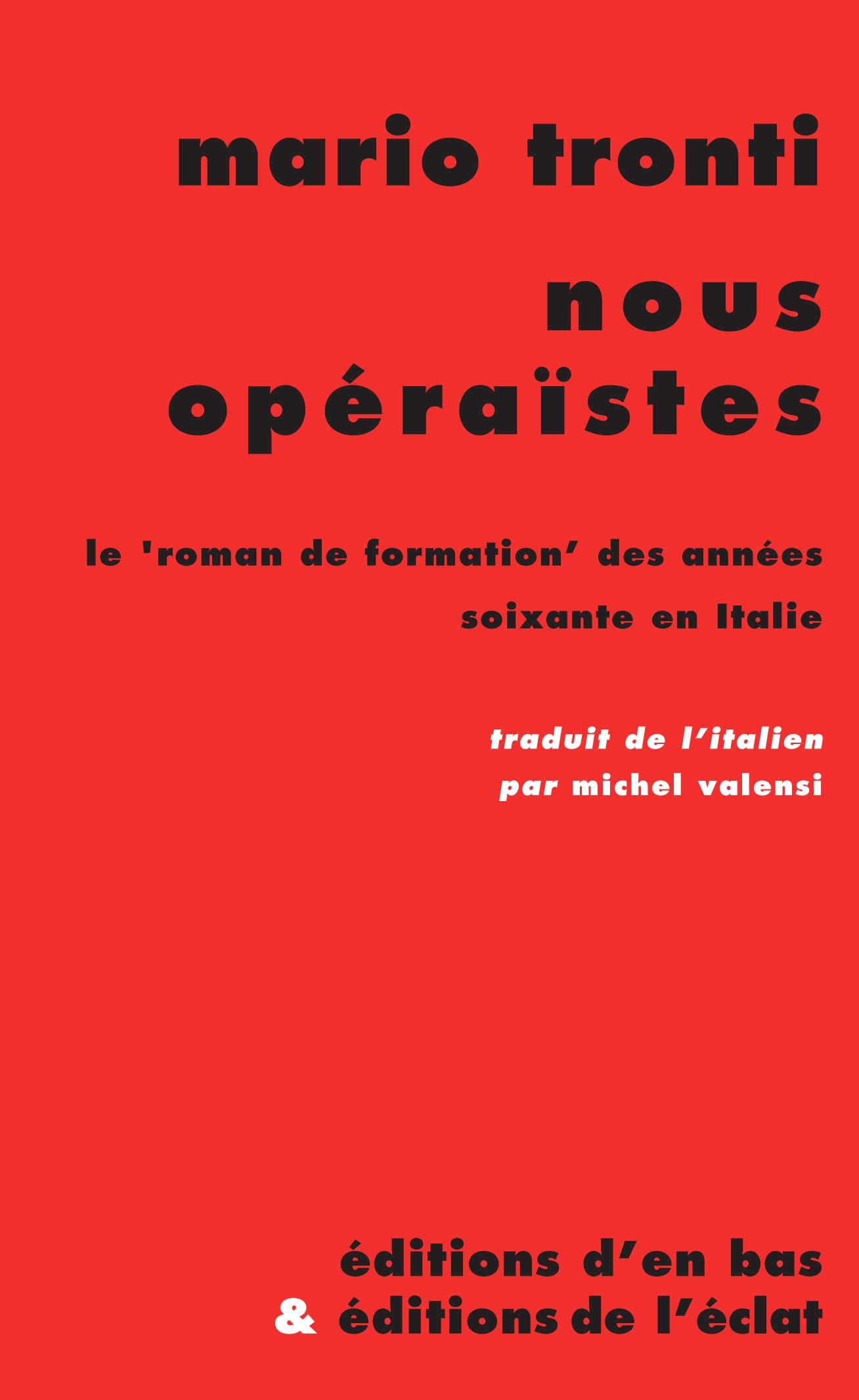 NOUS OPERAISTES: Le "roman de formation" des années soixante en Italie Politics & History