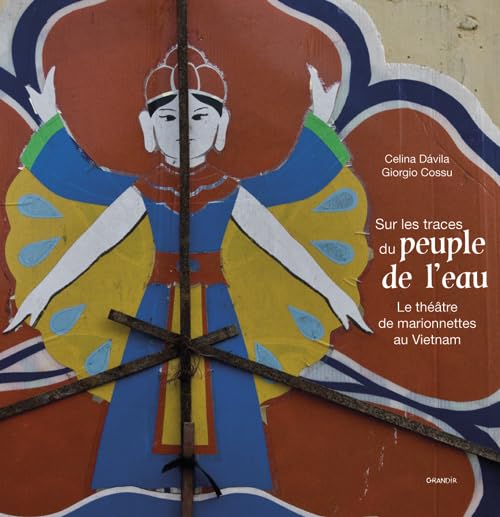 Sur les traces du peuple de l'eau: Le théâtre de marionnettes au Vietnam book