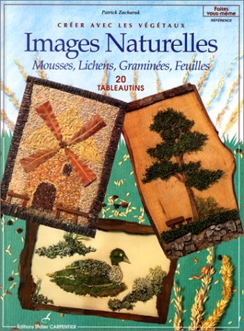 Images naturelles: Mousses, lichens, graminées, feuilles, créer avec les végétaux, 20 tableautins book