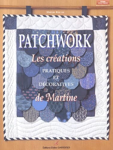 Patchwork : Les Créations pratiques et décoratives de Martine book