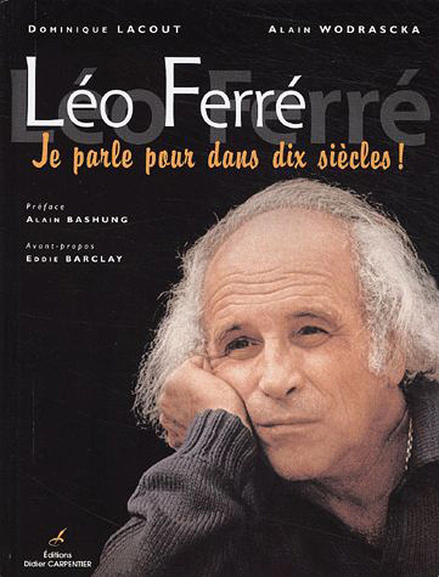 Léo Ferré : Je parle pour dans dix siècles ! (CD inclus) book