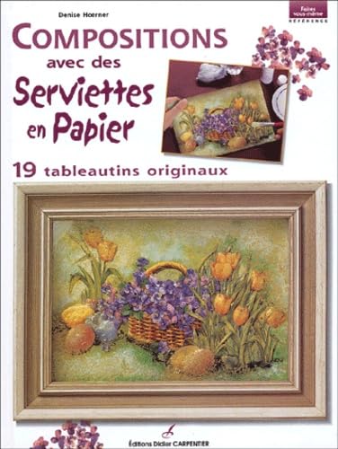 Compositions avec des serviettes en papier: 19 tableautins originaux Books