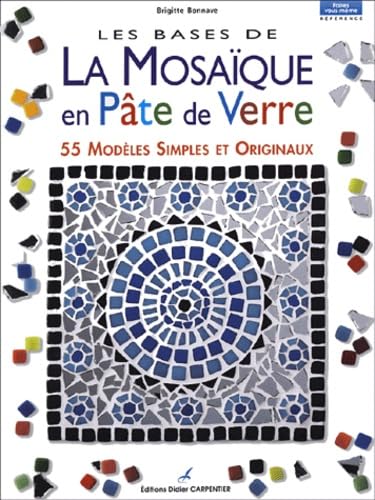 Les bases de la mosaïque en pâte de verre : 55 modèles simples et originaux book