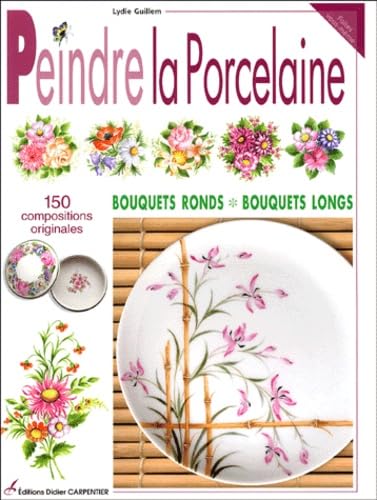 Peindre la porcelaine: 150 compositions originales book