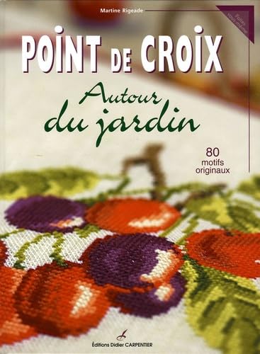 Points de croix: Autour du jardin, 80 motifs originaux Books