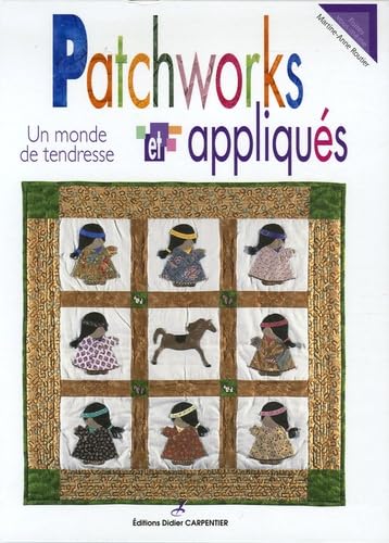 Patchworks et appliqués: Un monde de tendresse Arts & Culture