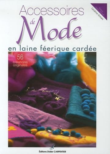 Accessoires de Mode en laine féerique cardée: 56 créations originales book