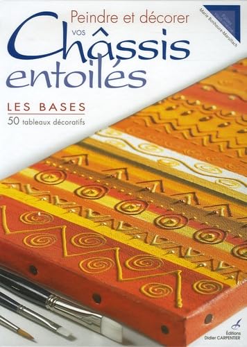 Peindre et décorer vos châssis entoilés: Les bases book