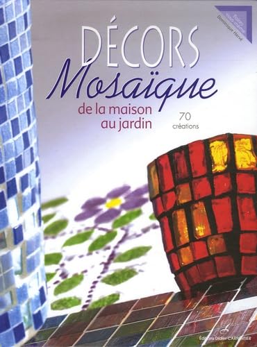 Décors Mosaïque: De la Maison au Jardin book