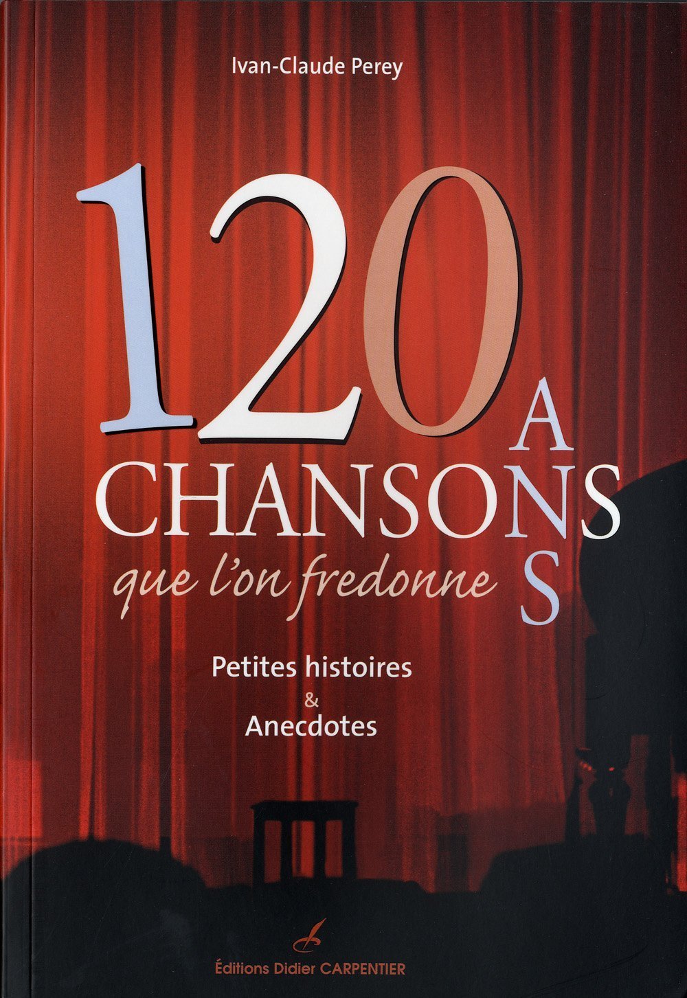 120 Chansons que l'on fredonne: Petites histoires et anecdotes book
