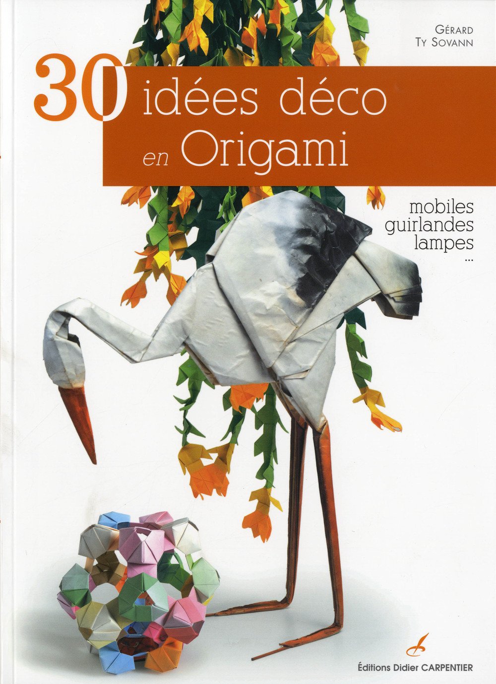 30 idées déco en Origami: Mobiles, guirlandes, lampes... book