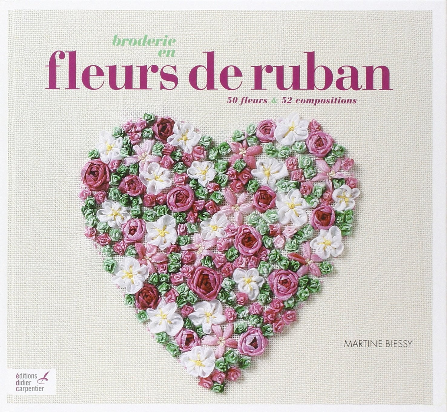 Broderie en fleurs de ruban: 50 fleurs & 52 compositions book