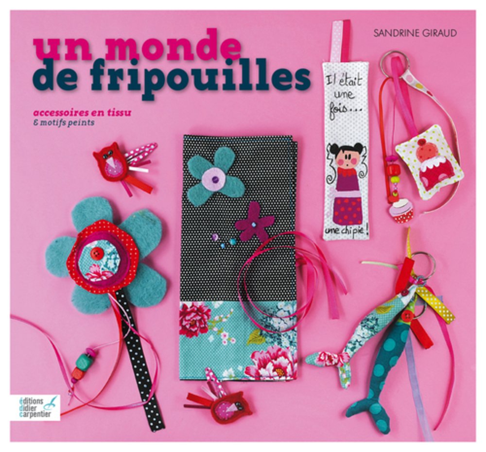 MONDE DE FRIPOUILLES - ACCESSOIRES EN TISSU ET MOTIFS PEINTS Books