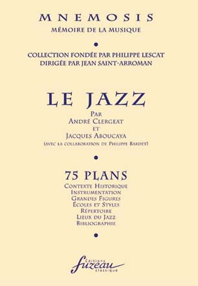 Le jazz: 75 plans : contexte historique, instrumentation, grandes figures, écoles et styles, répertoire, lieux du jazz, bibliographie Sheet Music