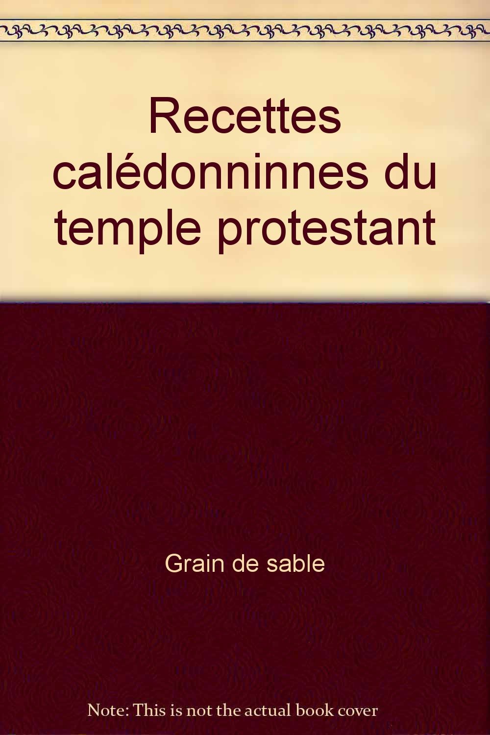 Recettes calédoniennes : du Temple Protestant : bref aperçu historique de la communauté protestante de Nouméa book