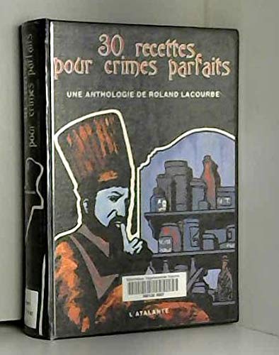Trente recettes pour crimes parfaits : une anthologie de Roland Lacourbe book